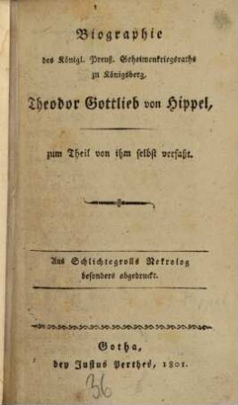 Biographie des Königlich Preußischen Geheimenkriegsraths zu Königsberg, Theodor Gottlieb von Hippel