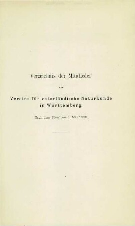 Verzeichnis der Mitglieder des Vereins für vaterländische Naturkunde in Württemberg nach dem Stand vom 1. Mai 1888.
