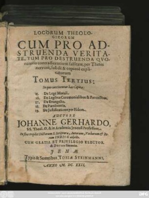 3: In quo continentur haec Capita: 15. De Lege Morali. 16. De Legibus Ceremonialibus & Forensibus. 17. De Evangelio. 18. De Poenitentia. 19. De Iustificatione per Fidem