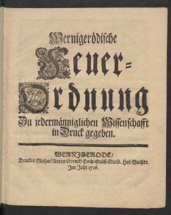 Wernigerödische Feuer-Ordnung : Zu jedermänniglichen Wissenschafft in Druck gegeben