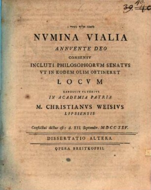 Nvmina Vialia Ivvante Deo Consensv Inclvti Philosophorvm Senatvs Vt in Eodem Olim Obtineret Locvm, Dissertatio Altera