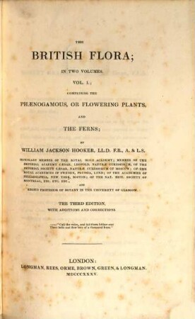 The british Flora. 1. Comprising the phaenogamous or flowering plants and the ferns. - 3. ed., with additions and corrections. - 1835. - XI, 499 S.