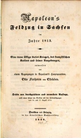 Napoleons Feldzug in Sachsen im Jahr 1813 : eine treue Skizze dieses Krieges, des französischen Kaisers und seiner Umgebungen, [1]