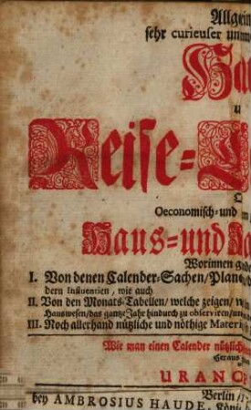 Allgemeiner sehr curieuser und immerwährender Haus- und Reise-Calender, Oder Oeconomisch- und einem jeden nützliches Haus- und Hand-Buch