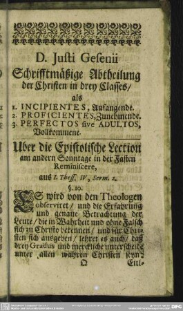 D. Justi Gesenii Schrifftmäßige Abtheilung der Christen in drey Classes, als 1. Incipientes, Anfangende. 2. Proficientes, Zunehmende. 3. Perfectos sive Adultos, Vollkommene
