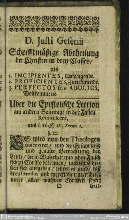 D. Justi Gesenii Schrifftmäßige Abtheilung der Christen in drey Classes, als 1. Incipientes, Anfangende. 2. Proficientes, Zunehmende. 3. Perfectos sive Adultos, Vollkommene