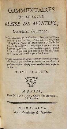 Commentaires de Blaise de Montlvc : où sont décrits tous les Combats, Rencontres, Escarmouches, Batailles, Siéges, Assauts, Escalades, Prises ou Surprises de Villes & Places fortes ..., 2