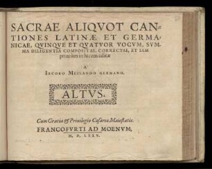 Jakob Meiland: Sacrae aliquot cantiones latinae et germanicae, quinque et quatuor vocum ... Altus