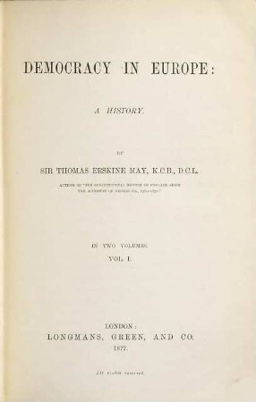 Democracy in Europe : A history. By Sir Thomas Erskine May In two Volumes, 1
