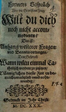 Ferners Gespräch, Vber die GewissensFrag, Wilt du dich noch nicht accomodieren?