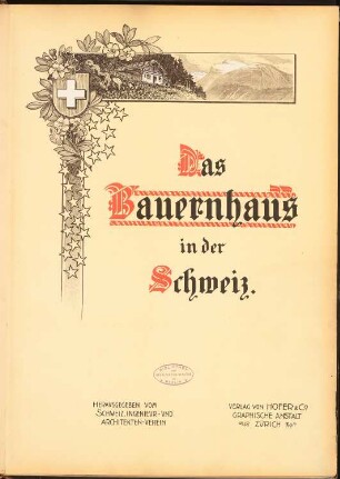 Das Bauernhaus in der Schweiz, hrsg.v. Schweiz. Ingenieur- und Architektenverein, Zürich 1903: Titelblatt