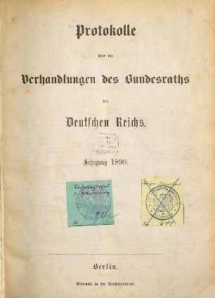 Protokolle über die Verhandlungen des Bundesrats des Deutschen Reichs. Drucksachen zu den Verhandlungen des Bundesrats des Deutschen Reichs. 1890