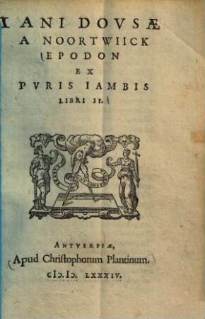 Iani Dovsae a Noortwiick epodon, ex pvris iambis : libri II.