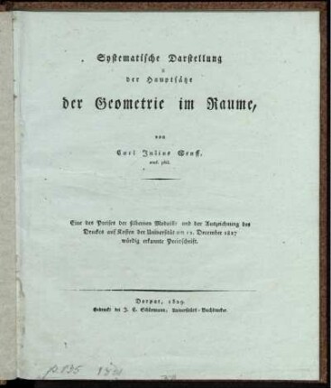 Systematische Darstellung der Hauptsätze der Geometrie im Raume : Eine des Preises der silbernen Medaille und der Auszeichnung des Druckes auf Kosten der Universität am 12. Dezember 1827 würdig erkannte Preisschrift