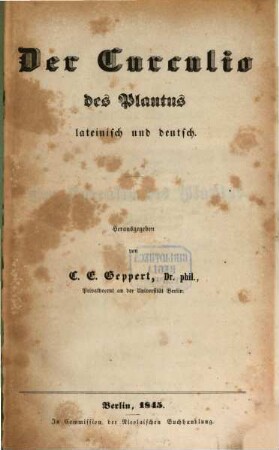 Der Curculio des Plautus lateinisch und deutsch : Herausgegeben von C. E. Geppert