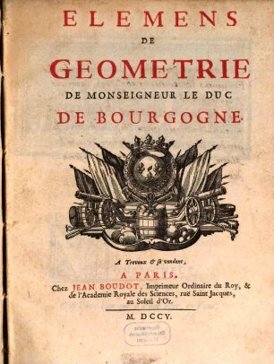 Elémens de geometrie de Monseigneur le Duc de Bourgogne