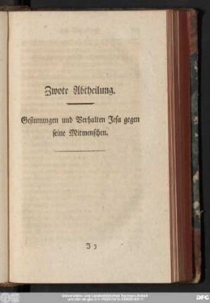 Zwote Abtheilung. Gesinnungen und Verhalten Jesu gegen seine Mitmenschen.