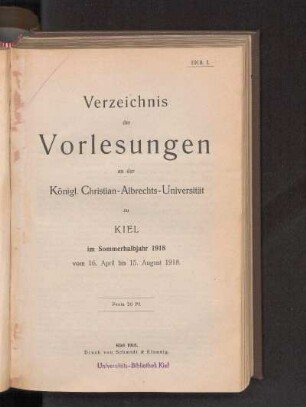 SS 1918: Verzeichnis der Vorlesungen an der Königl. Christian-Albrechts-Universität zu Kiel im Sommerhalbjahr 1918 vom 16. April bis 15. August 1918