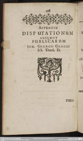 Appendix Disputationum Aliquot Publicarum Joh. Georgii Grossii SS. Theol. D