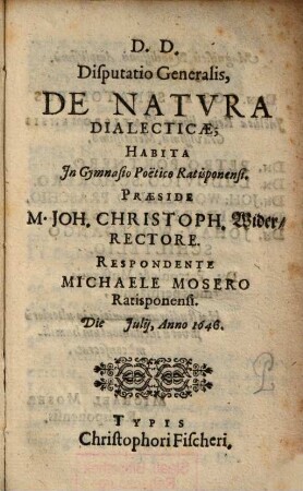 Disputatio Generalis De Natvra Dialecticae : Habita Jn Gymnasio Poëtico Ratisponensi