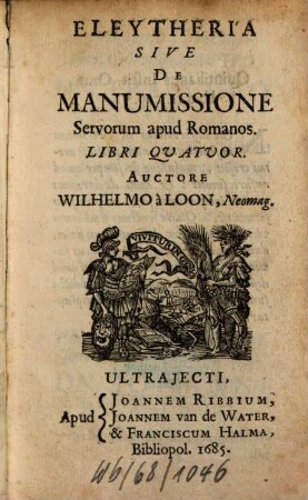 Eleytheria sive de manumissione servorum apud Romanos libri quatuor