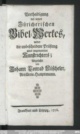 Vertheidigung des neuen Züricherischen Bibel-Werkes, wider die unbescheidene Prüfung eines ungenannten Kunstrichters