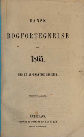 Dansk bogfortegnelse. [Mehrwochenausgabe] : = The Danish national bibliography. 15. 1865