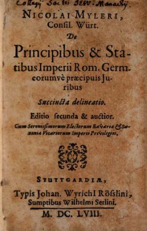 Nicolai Myleri, Consil. Würt. De Principibus & Statibus Imperii Rom. Germ. eorumvè praecipuis Juribus Succincta delineatio