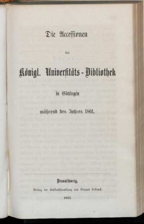 1861: Die Accessionen der Königlichen Universitäts-Bibliothek in Göttingen