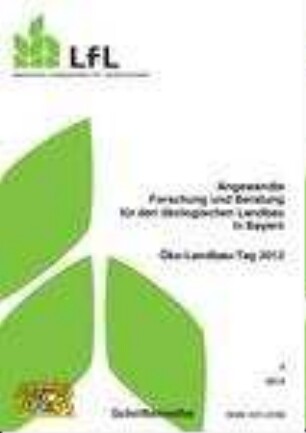Angewandte Forschung und Beratung für den ökologischen Landbau in Bayern : Öko-Landbau-Tag 2012 am 29. März 2012 in Freising-Weihenstephan ; Tagungsband