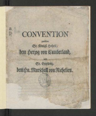 Convention zwischen Sr. Königl. Hoheit, dem Herzog von Cumberland, und Sr. Excellenz, dem Hn. Marschall von Richelieu