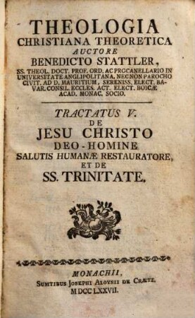 Theologiae Christianae Theoreticae Tractatus ..., 5. De Jesu Christo Deo-Homine Salutis Humanae Restauratore, Et De SS. Trinitate