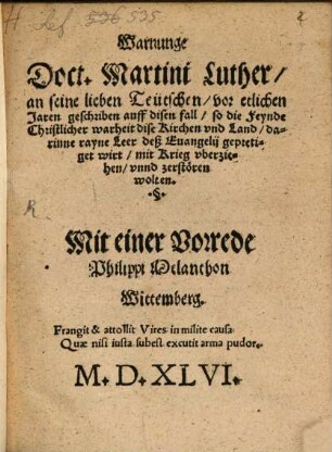 Warnunge Doct. Martini Luther, an seine lieben Teütschen : vor etlichen Jaren geschriben auff disen fall, so die Feynde Christlicher warheit dise Kirchen vnd Land, darinne rayne Leer deß Euangelij gepretiget wirt, mit Krieg vberziehen, vnnd zerstören wolten