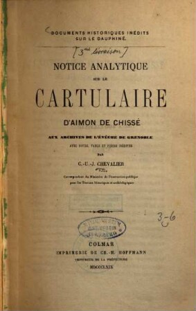 Documents historiques inédits sur le Dauphiné, [3]. Notice analytique sur le Cartulaire dÁimon de Chissé aux archives de lévêché de Grenoble
