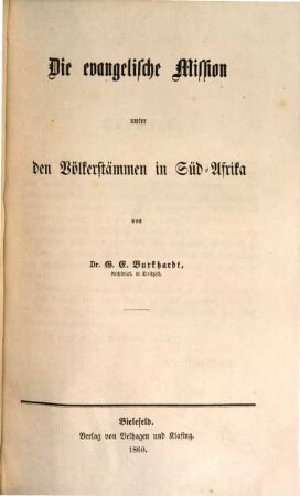 Kleine Missions-Bibliothek oder Land und Leute, Arbeiter und Arbeiten, Kämpfe und Siege, 2,2. Zweiter Band, Afrika ; Zweite Abt.: Die evangelische Mission unter den Völkerstämmen in Süd-Afrika