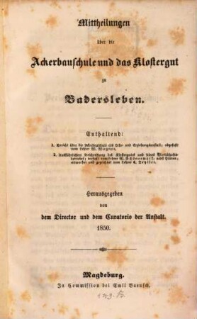 Mittheilungen über die Ackerbauschule u. das Klostergut zu Badersleben : Herausgeg. von dem Director u. Curatorio der Anstalt. 1850