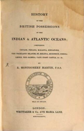 The British Colonial Library : In 12 volumes, 10. History of the British Possessions in the Indian and Atlantic Oceans. - 1837