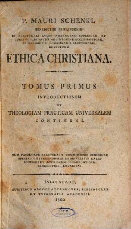 P. Mauri Schenkl Benedictini Priflingensis ... Ethica Christiana, Tomus Primus. Introductionem Et Theologiam Practicam Universalem Continens