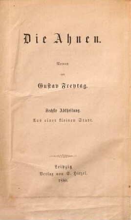 Die Ahnen : Roman, Sechste Abtheilung. Aus einer kleinen Stadt