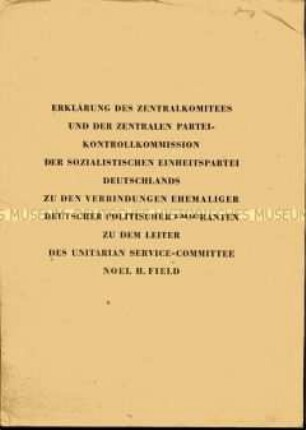 Sonderdruck mit der Erklärung des ZK der SED über die Verbindungen ehemaliger deutscher Emigranten zu Noel H. Field