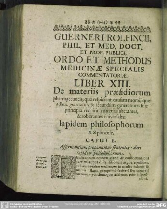 Liber XIII. De materiis praesidiorum pharmaceuticis, quae respiciunt causam morbi, quae adhuc generatur, & secundum generationis suae principia requirit materias alterantes, & roborantes universales: lapidem philosophorum & potabile