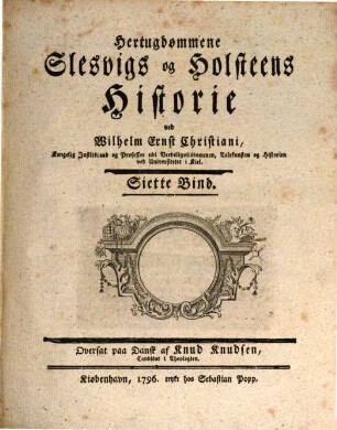 Kongerigerne Danmarks og Norges samt Hertugdømmene Slesvigs og Holsteens Historie indtil vore Tider, [3,]6. Indeholdende det Siette Bind af Hertugdømmene