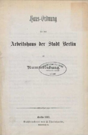 Haus-Ordnung für das Arbeitshaus der Stadt Berlin zu Rummelsburg