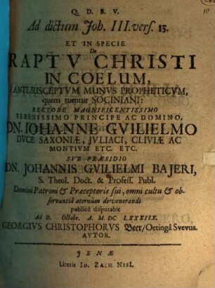 Disp. ad dictum Joh. III. vers. 13. et in specie de raptu Christi in coelum ante susceptum munus, propheticum