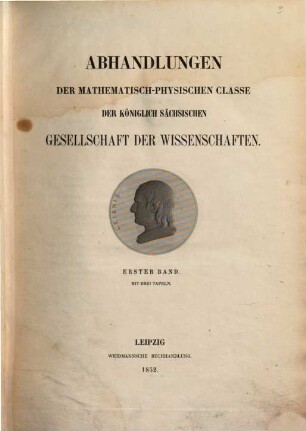 Abhandlungen der Mathematisch-Physischen Klasse der Königlich-Sächsischen Gesellschaft der Wissenschaften, 1. 1849/52