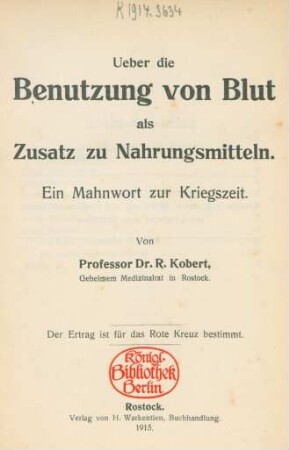 Ueber die Benutzung von Blut als Zusatz zu Nahrungsmitteln : ein Mahnwort zur Kriegszeit