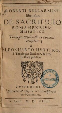 Roberti Bellarmini libri duo De Sacrificio Romanensium Missatico