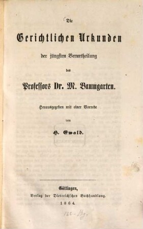 Die gerichtlichen Unkunden der jüngsten Verurtheilung des Professors Dr. M. Baumgarten : Herausgegeben mit einer Vorrede