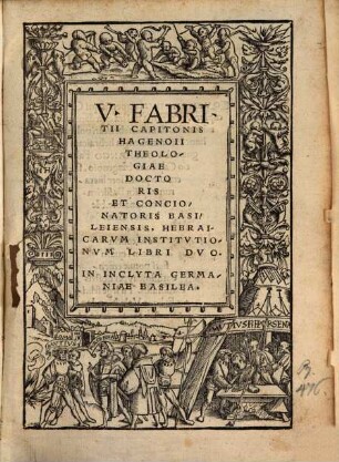 V. Fabritii Capitonis Hagenoi Theologiae Doctoris Et Concionatoris Basileiensis, Hebraicarvm Institvtionvm Libri Dvo