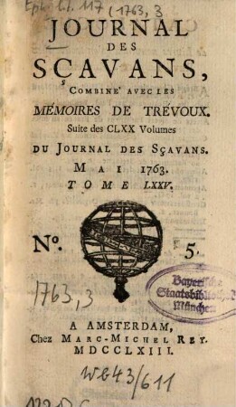 Journal des sçavans combiné avec les Mémoires de Trévoux : suite des 170 vol. du Journal des sçavans. 1763, [3]. Mai/Juin = T. 75